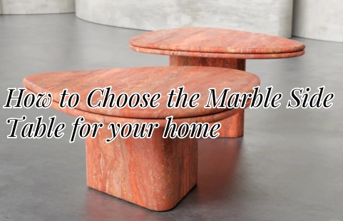 Comment choisir la table d'appoint en marbre parfaite pour votre maison